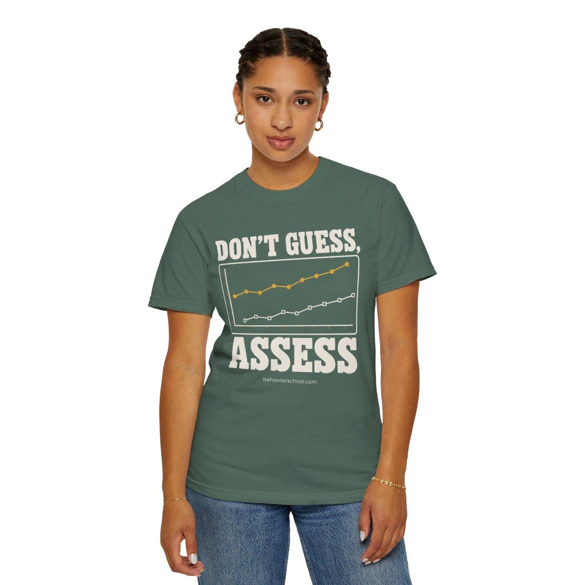 Don't Guess, Assess tee